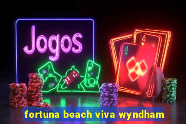 fortuna beach viva wyndham