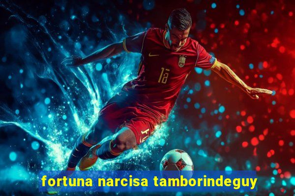 fortuna narcisa tamborindeguy