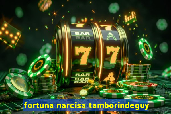 fortuna narcisa tamborindeguy