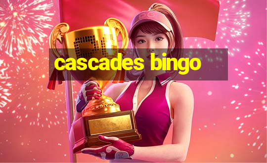 cascades bingo