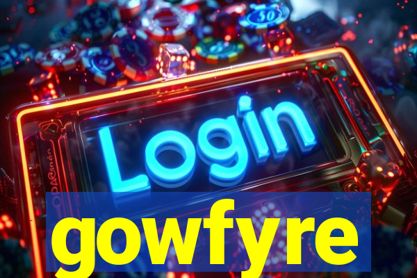 gowfyre