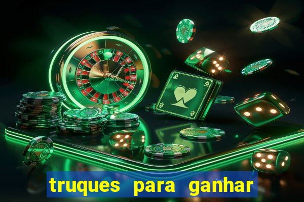 truques para ganhar dinheiro no casino online