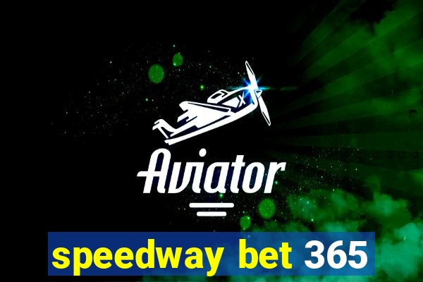 speedway bet 365