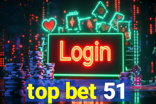 top bet 51