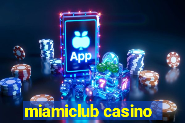 miamiclub casino