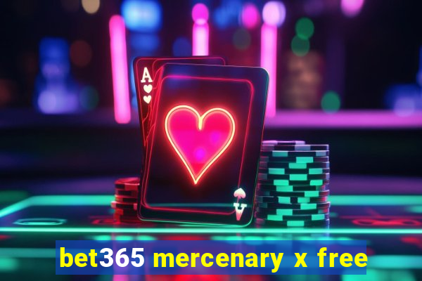 bet365 mercenary x free