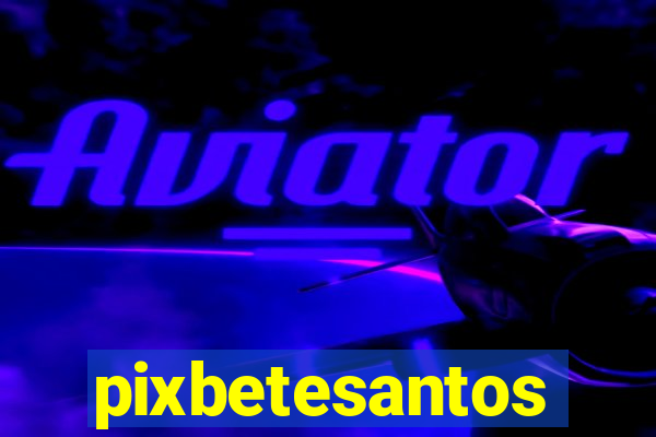 pixbetesantos