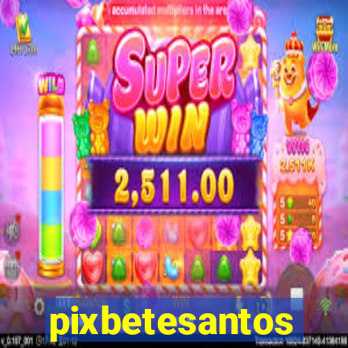 pixbetesantos