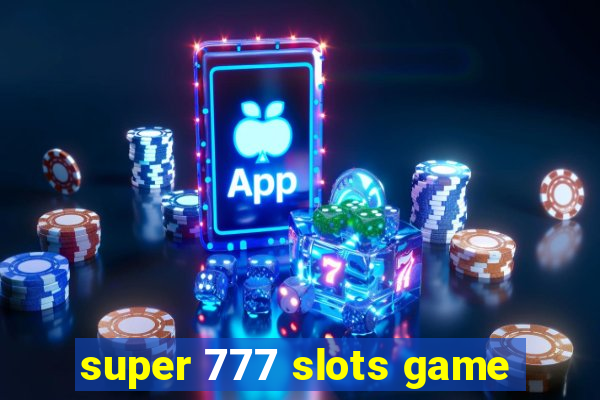 super 777 slots game