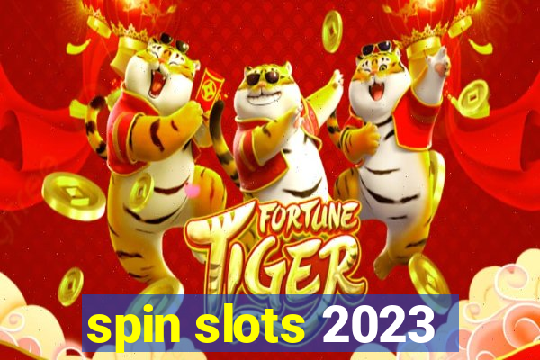 spin slots 2023