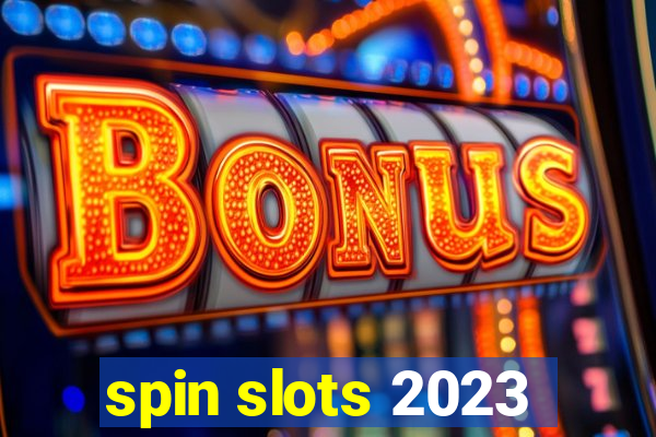 spin slots 2023