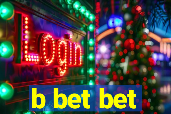 b bet bet