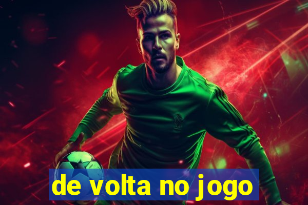 de volta no jogo