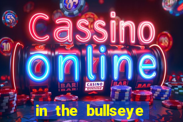 in the bullseye slot free play