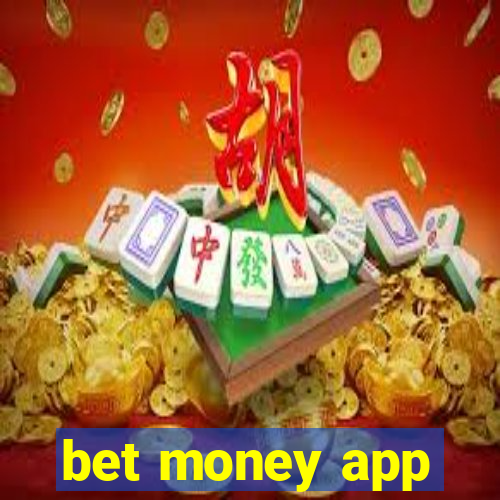 bet money app