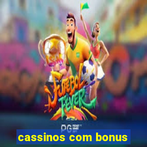 cassinos com bonus