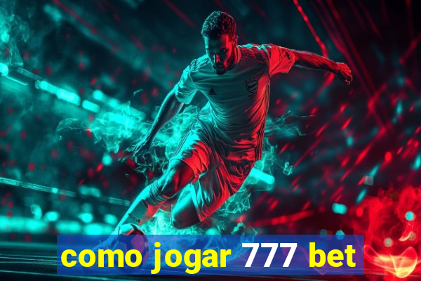 como jogar 777 bet