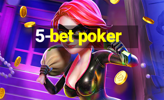 5-bet poker