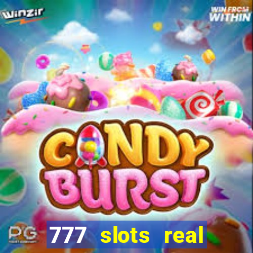 777 slots real casino online