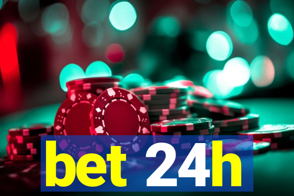 bet 24h