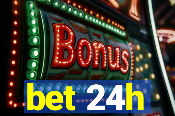 bet 24h