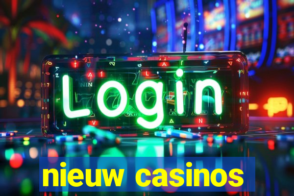 nieuw casinos