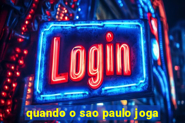 quando o sao paulo joga