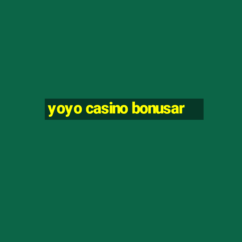 yoyo casino bonusar