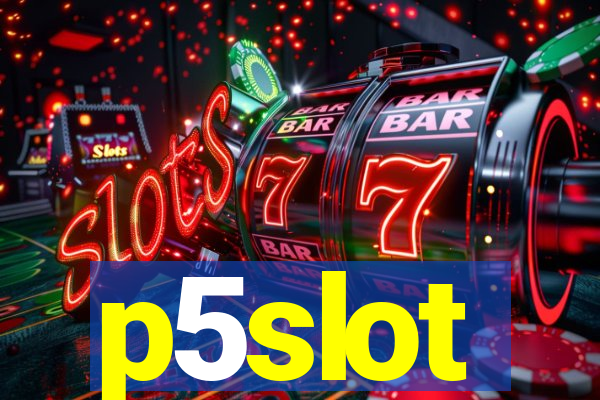 p5slot