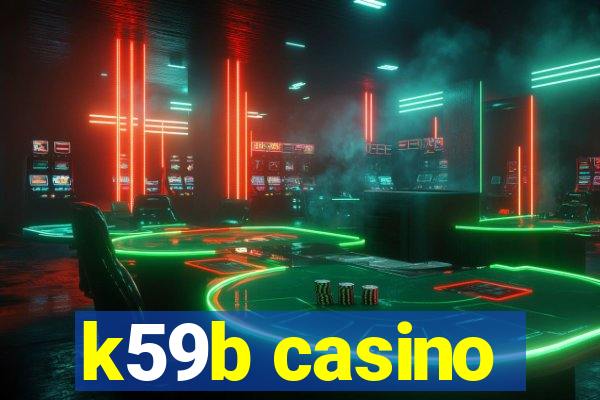 k59b casino