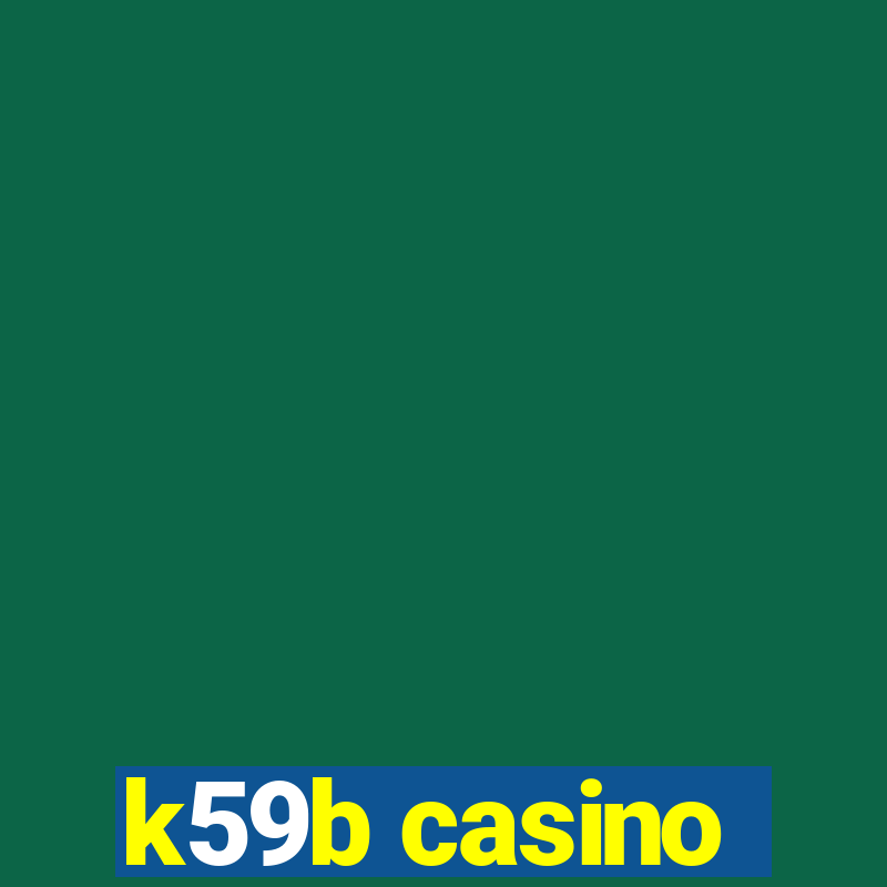 k59b casino