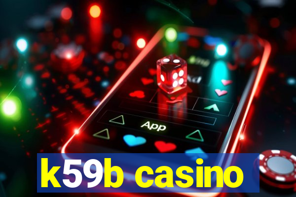 k59b casino