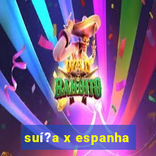 suí?a x espanha