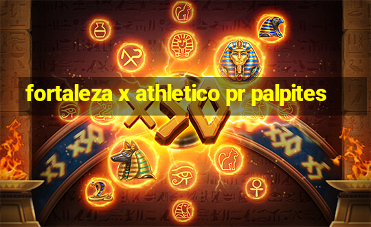 fortaleza x athletico pr palpites