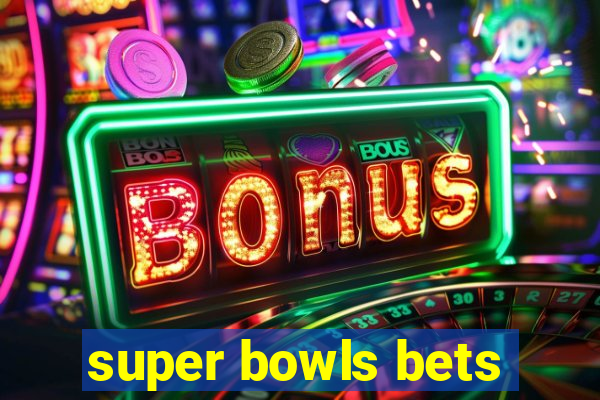 super bowls bets