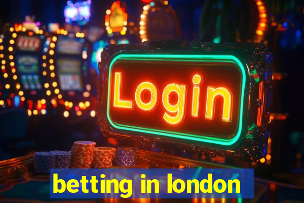 betting in london