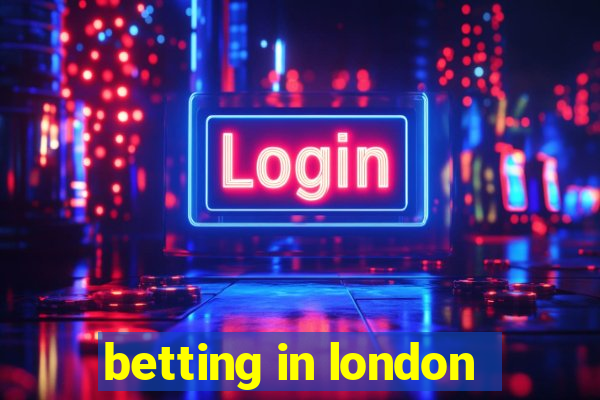 betting in london