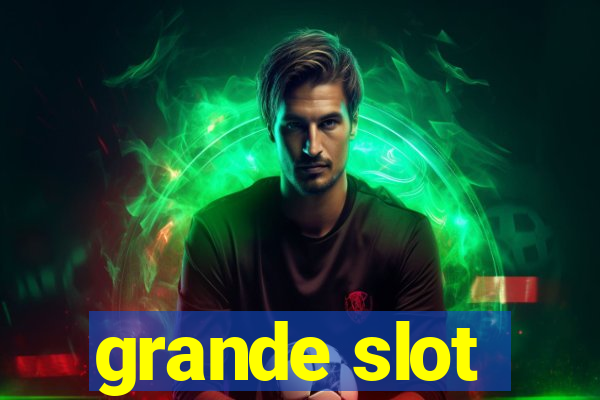 grande slot