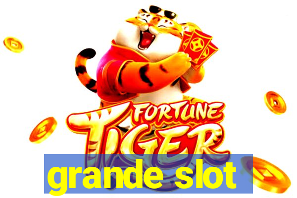 grande slot