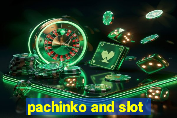 pachinko and slot