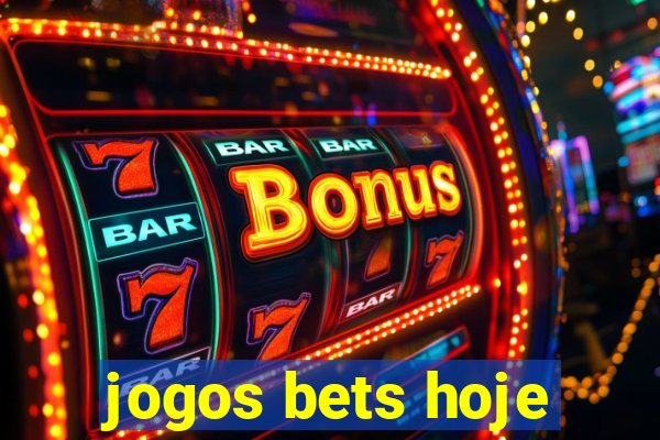 jogos bets hoje