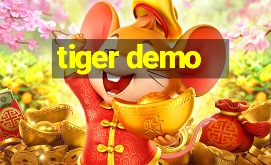 tiger demo