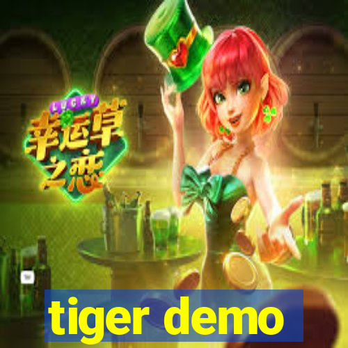 tiger demo