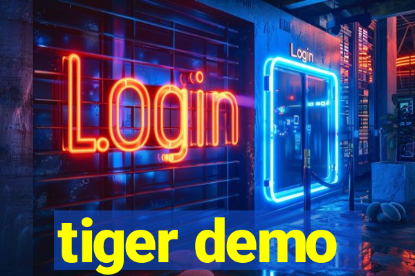 tiger demo