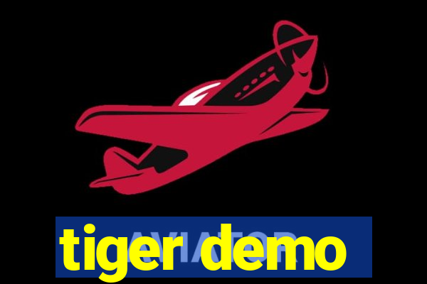 tiger demo