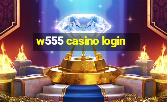 w555 casino login