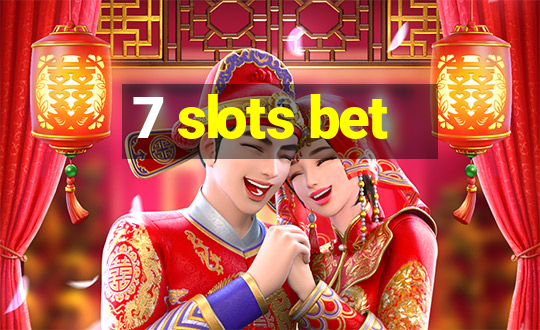 7 slots bet