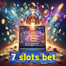 7 slots bet