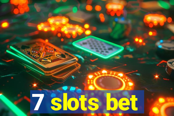 7 slots bet