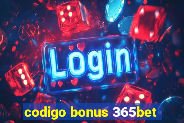 codigo bonus 365bet